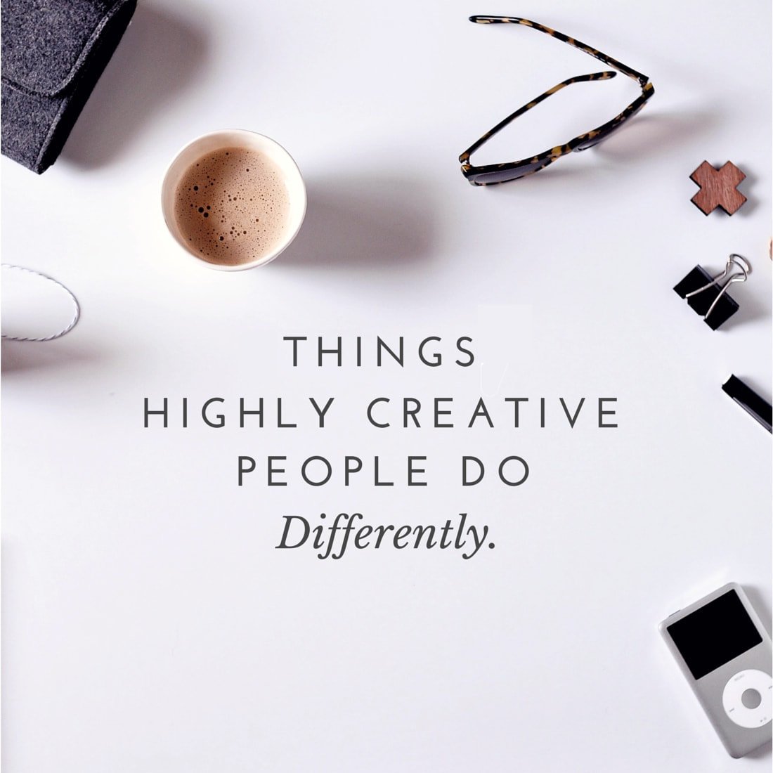 things creative people do differently
