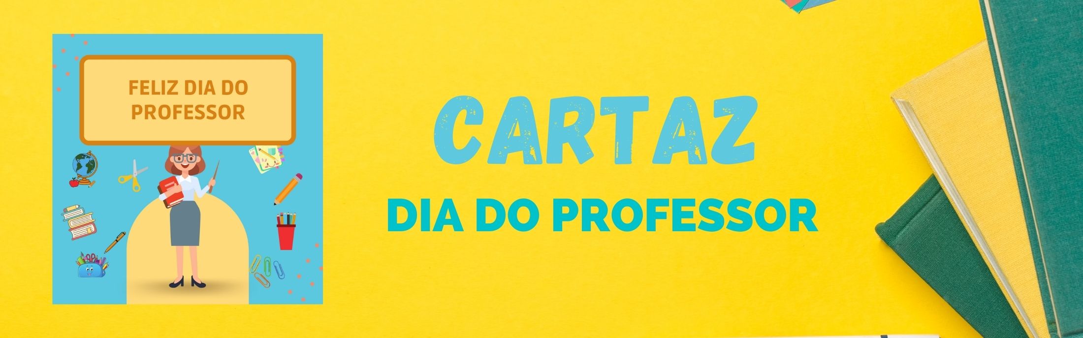 Crie o cartaz perfeito para o Dia do Professor 