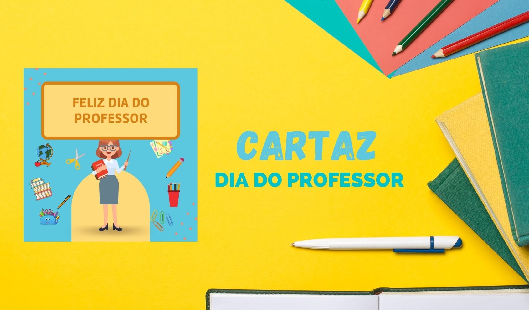 Crie o cartaz perfeito para o Dia do Professor 