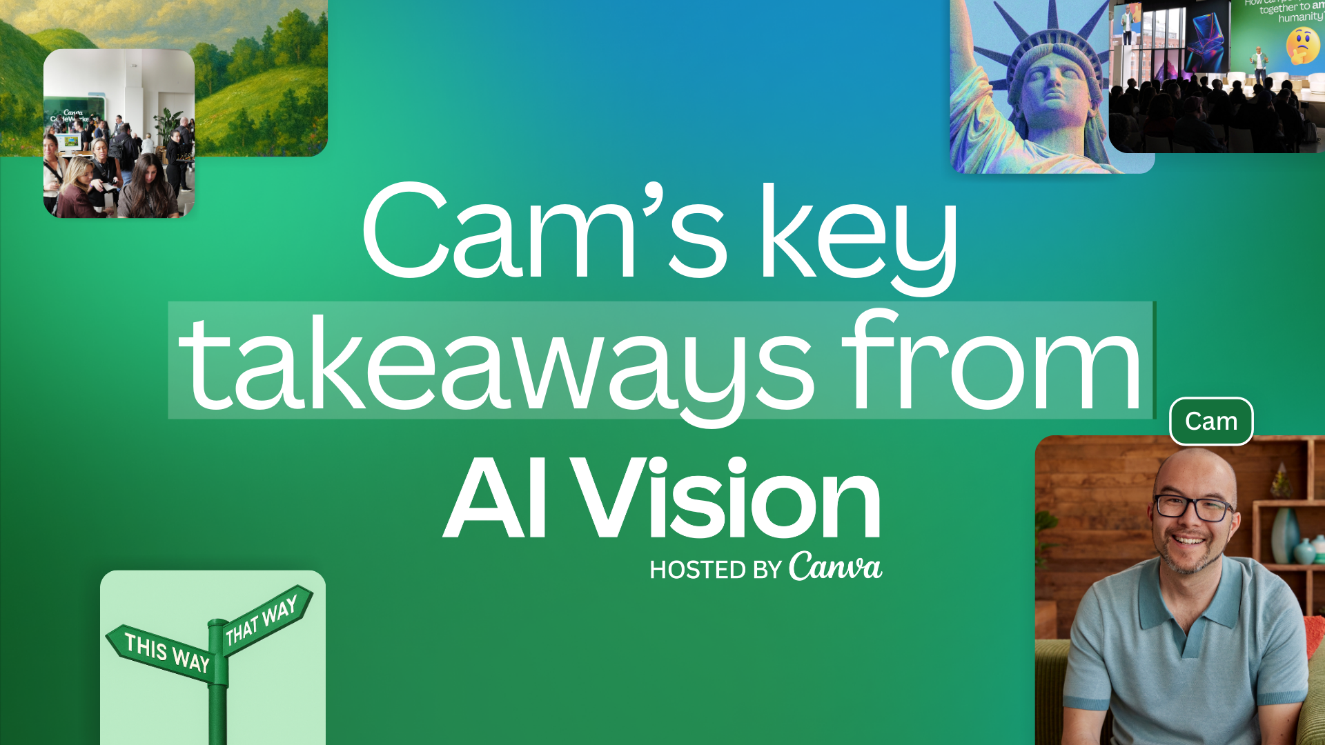 Canva AI Vision Event Takeaways from Cameron Adams